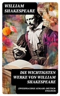 Cover: Die wichtigsten Werke von William Shakespeare (Zweisprachige Ausgabe: Deutsch-Englisch) - DigiCat