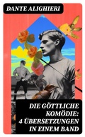 Cover: Die G&ouml;ttliche Kom&ouml;die: 4 &Uuml;bersetzungen in einem Band - DigiCat