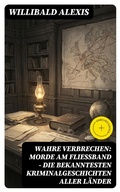 Cover: Wahre Verbrechen: Morde am Flie&szlig;band - Die bekanntesten Kriminalgeschichten aller L&auml;nder - DigiCat