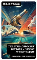 Cover: The Extraordinary Voyages: 41 Books in One Volume (Illustrated Edition) - DigiCat