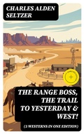 Cover: The Range Boss, The Trail To Yesterday & West! (3 Westerns in One Edition) - DigiCat