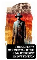 Cover: The Outlaws of the Wild West: 150+ Westerns in One Edition - DigiCat