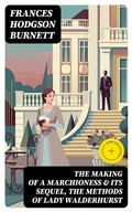 Cover: The Making of a Marchioness & Its Sequel, The Methods of Lady Walderhurst - DigiCat