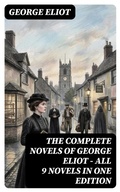 Cover: The Complete Novels of George Eliot - All 9 Novels in One Edition - DigiCat