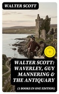 Cover: Walter Scott: Waverley, Guy Mannering & The Antiquary (3 Books in One Edition) - DigiCat