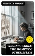 Cover: Virginia Woolf: The Moment & Other Essays - DigiCat