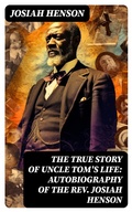 Cover: The True Story of Uncle Tom's Life: Autobiography of the Rev. Josiah Henson - DigiCat