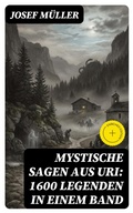 Cover: Mystische Sagen aus Uri: 1600 Legenden in einem Band - DigiCat