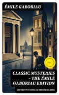 Cover: Classic Mysteries - The &Eacute;mile Gaboriau Edition (Detective Novels & Murder Cases) - DigiCat