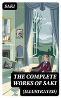 Cover: The Complete Works of Saki (Illustrated) - DigiCat