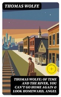 Cover: Thomas Wolfe: Of Time and the River, You Can't Go Home Again & Look Homeward, Angel - DigiCat