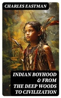 Cover: Indian Boyhood & From the Deep Woods to Civilization - DigiCat