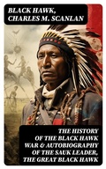 Cover: The History of the Black Hawk War & Autobiography of the Sauk Leader, the Great Black Hawk - DigiCat
