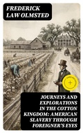 Cover: Journeys and Explorations in the Cotton Kingdom: American Slavery Through Foreigner's Eyes - DigiCat
