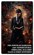 Cover: The Power of Darkness: 560+ Supernatural Thrillers, Macabre Tales & Eerie Mysteries - DigiCat