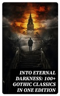 Cover: Into Eternal Darkness: 100+ Gothic Classics in One Edition - DigiCat