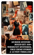 Cover: Murder Mystery - Boxed Set: 800+ Whodunit Mysteries, True Crime Stories & Action Thrillers - DigiCat