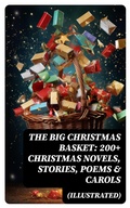 Cover: The Big Christmas Basket: 200+ Christmas Novels, Stories, Poems & Carols (Illustrated) - DigiCat