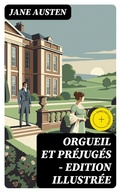 Cover: Orgueil et Pr&eacute;jug&eacute;s - Edition illustr&eacute;e - DigiCat