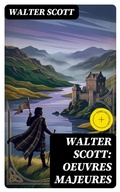 Cover: Walter Scott: Oeuvres Majeures - DigiCat