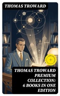 Cover: THOMAS TROWARD Premium Collection: 6 Books in one Edition - DigiCat