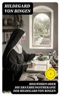 Cover: Heilwissen oder die Ern&auml;hrungstherapie der Hildegard von Bingen - DigiCat