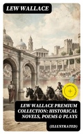 Cover: LEW WALLACE Premium Collection: Historical Novels, Poems & Plays (Illustrated) - DigiCat