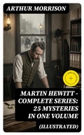 Cover: Martin Hewitt - Complete Series: 25 Mysteries in One Volume (Illustrated) - DigiCat
