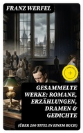 Cover: Gesammelte Werke: Romane, Erz&auml;hlungen, Dramen & Gedichte (&Uuml;ber 200 Titel in einem Buch) - DigiCat