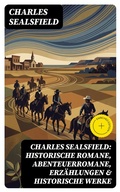Cover: Charles Sealsfield: Historische Romane, Abenteuerromane, Erz&auml;hlungen & Historische Werke - DigiCat