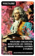 Cover: Voltaire: Collected Romances: 20+ Novels, Short Stories, Satires & Fables (Illustrated Edition) - DigiCat