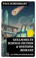 Cover: Gesammelte Science-Fiction & Dystopie Romane (12 Titel in einem Band) - DigiCat