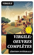 Cover: Virgile: Oeuvres compl&egrave;tes (&Eacute;dition int&eacute;grale) - DigiCat