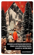 Cover: Weihnachtsgeschichten: &Uuml;ber 100 Erz&auml;hlungen, Sagen & M&auml;rchen (Illustriert) - DigiCat