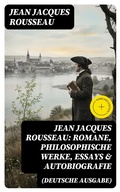 Cover: Jean Jacques Rousseau: Romane, Philosophische Werke, Essays & Autobiografie (Deutsche Ausgabe) - DigiCat