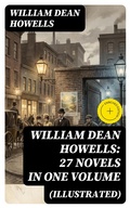 Cover: William Dean Howells: 27 Novels in One Volume (Illustrated) - DigiCat