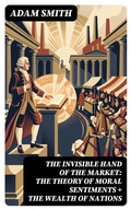 Cover: The Invisible Hand of the Market: The Theory of Moral Sentiments + The Wealth of Nations - DigiCat
