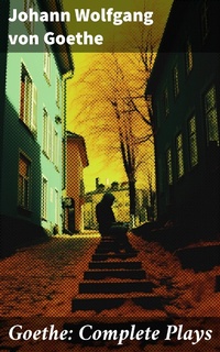 Enlarge image Cover: Goethe: Complete Plays - Good Press