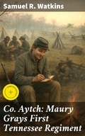 Cover: Co. Aytch: Maury Grays First Tennessee Regiment - Good Press