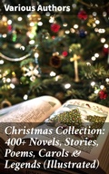 Cover: Christmas Collection: 400+ Novels, Stories, Poems, Carols & Legends (Illustrated) - Good Press