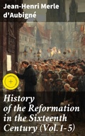 Cover: History of the Reformation in the Sixteenth Century (Vol.1-5) - Good Press