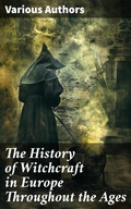 Cover: The History of Witchcraft in Europe Throughout the Ages - Good Press