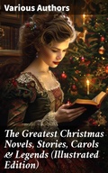 Cover: The Greatest Christmas Novels, Stories, Carols & Legends (Illustrated Edition) - Good Press