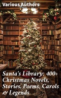 Cover: Santa's Library: 400+ Christmas Novels, Stories, Poems, Carols & Legends - Good Press