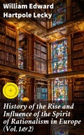 Cover: History of the Rise and Influence of the Spirit of Rationalism in Europe (Vol.1&2) - Good Press