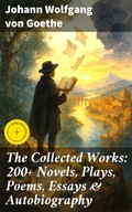 Cover: The Collected Works: 200+ Novels, Plays, Poems, Essays & Autobiography - Good Press