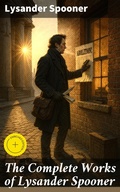 Cover: The Complete Works of Lysander Spooner - Good Press