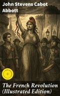 Cover: The French Revolution (Illustrated Edition) - Good Press