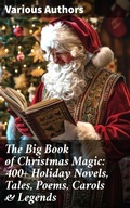Cover: The Big Book of Christmas Magic: 400+ Holiday Novels, Tales, Poems, Carols & Legends - Good Press
