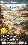 Cover: The Conquest of a Continent (Illustrated Edition) - Good Press
